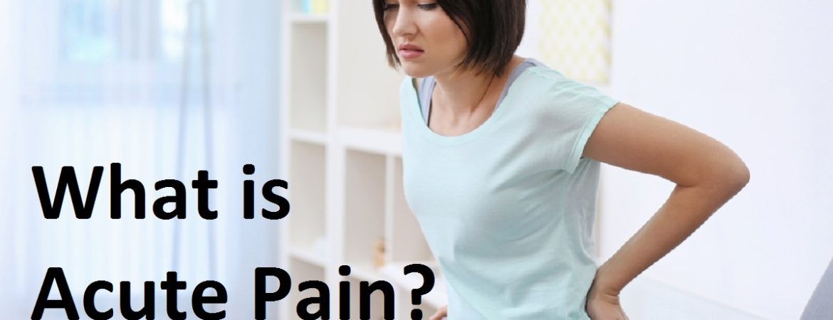 Acute Pain Causes, Symptoms, Diagnosis & Treatment