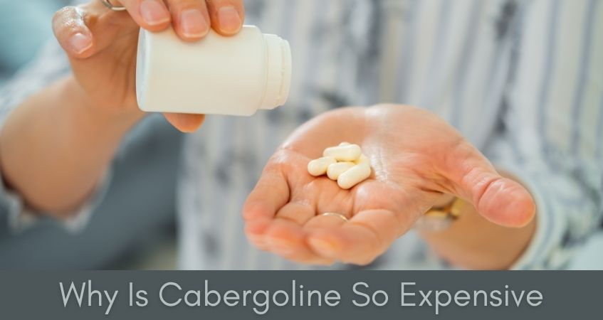 Why Is Cabergoline So Expensive? Is It Really Expensive Compared to Alternatives?